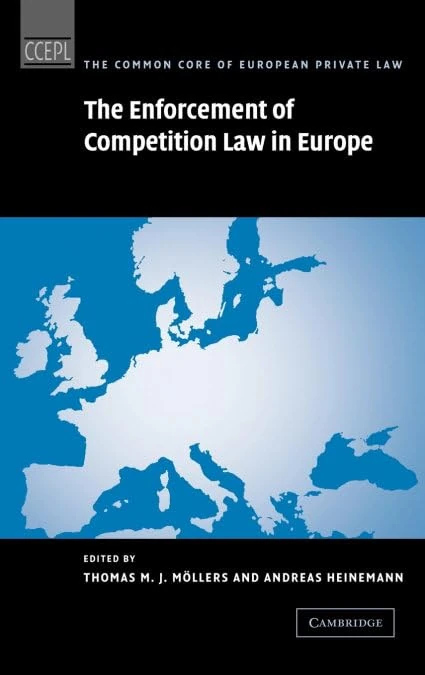 The Enforcement of Competition Law in Europe (The Common Core of European Private Law)