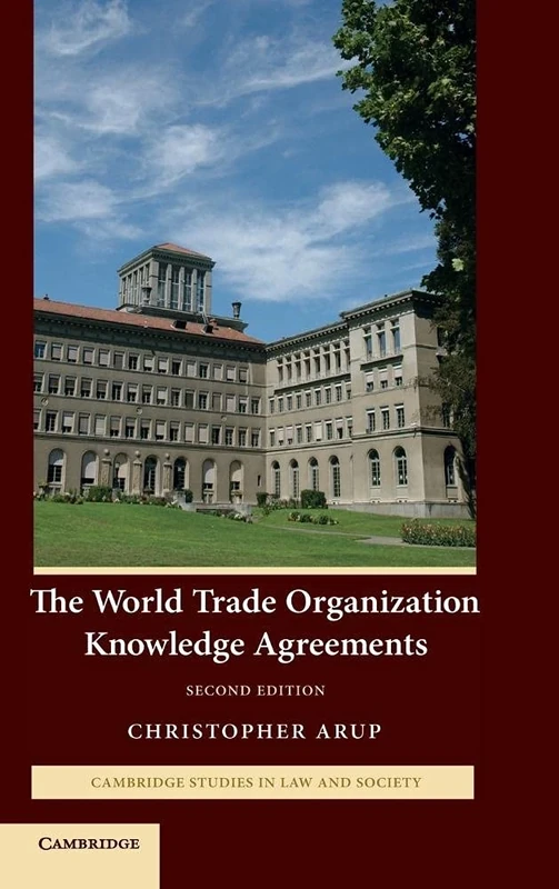 The World Trade Organization Knowledge Agreements (Cambridge Studies in Law and Society)