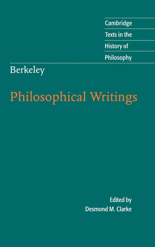Berkeley: Philosophical Writings (Cambridge Texts in the History of Philosophy)