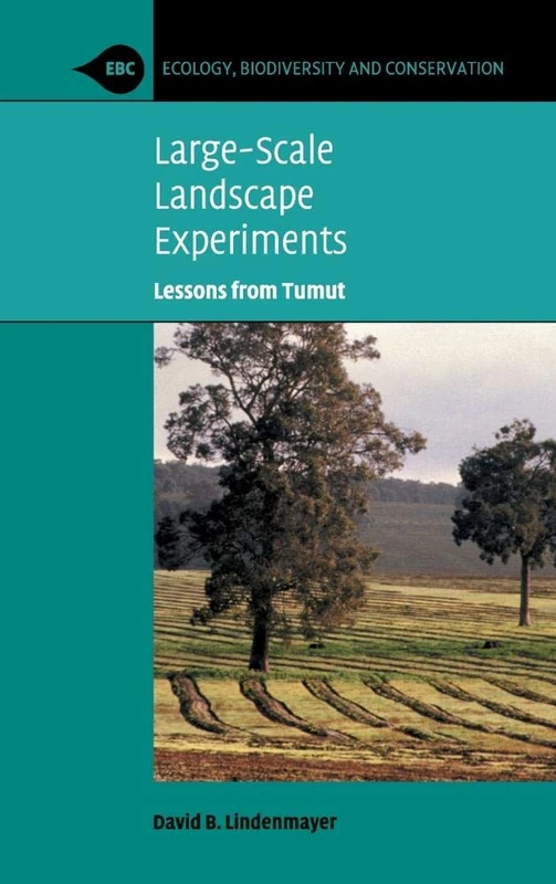 Large-Scale Landscape Experiments: Lessons from Tumut (Ecology, Biodiversity and Conservation)