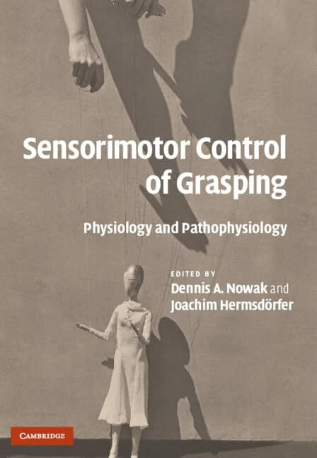 Sensorimotor Control of Grasping: Physiology and Pathophysiology