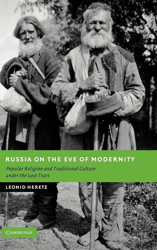 Russia on the Eve of Modernity: Popular Religion and Traditional Culture under the Last Tsars (New Studies in European History)