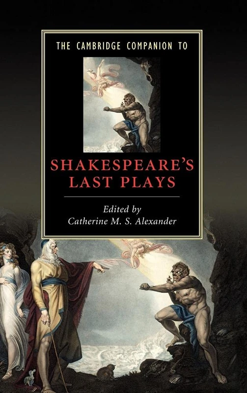 The Cambridge Companion to Shakespeare's Last Plays (Cambridge Companions to Literature)