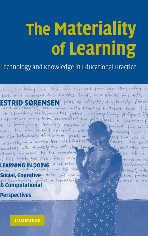 The Materiality of Learning: Technology and Knowledge in Educational Practice (Learning in Doing: Social, Cognitive and Computational Perspectives)
