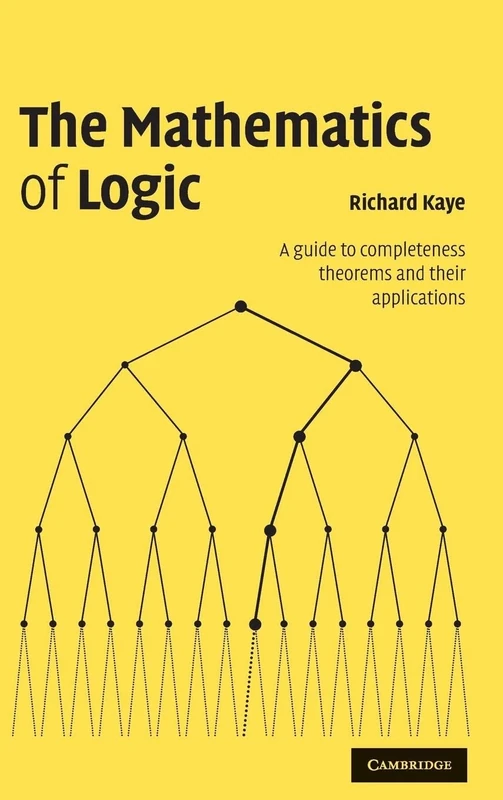 The Mathematics of Logic: A Guide to Completeness Theorems and their Applications