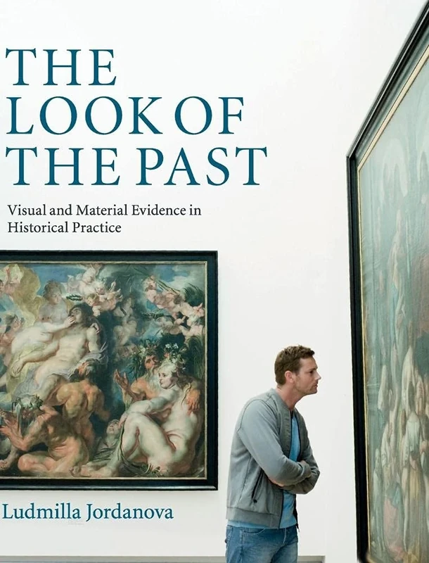 The Look of the Past: Visual and Material Evidence in Historical Practice - Image 1