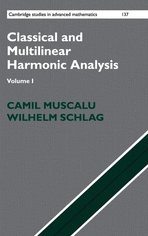 Classical and Multilinear Harmonic Analysis (Cambridge Studies in Advanced Mathematics)