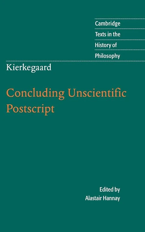 Kierkegaard: Concluding Unscientific Postscript (Cambridge Texts in the History of Philosophy)