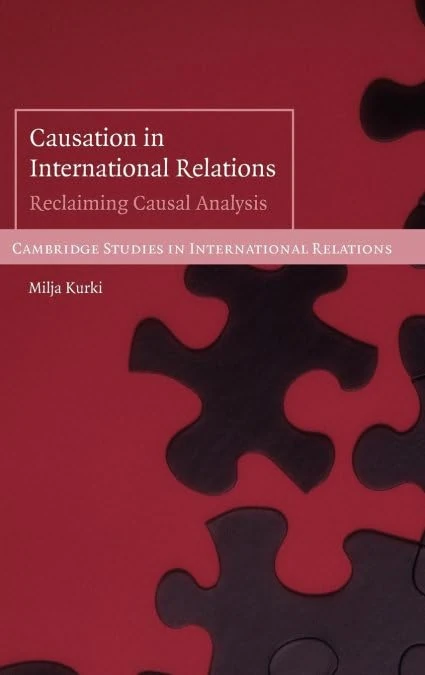Causation in International Relations: Reclaiming Causal Analysis: 108 (Cambridge Studies in International Relations, Series Number 108)