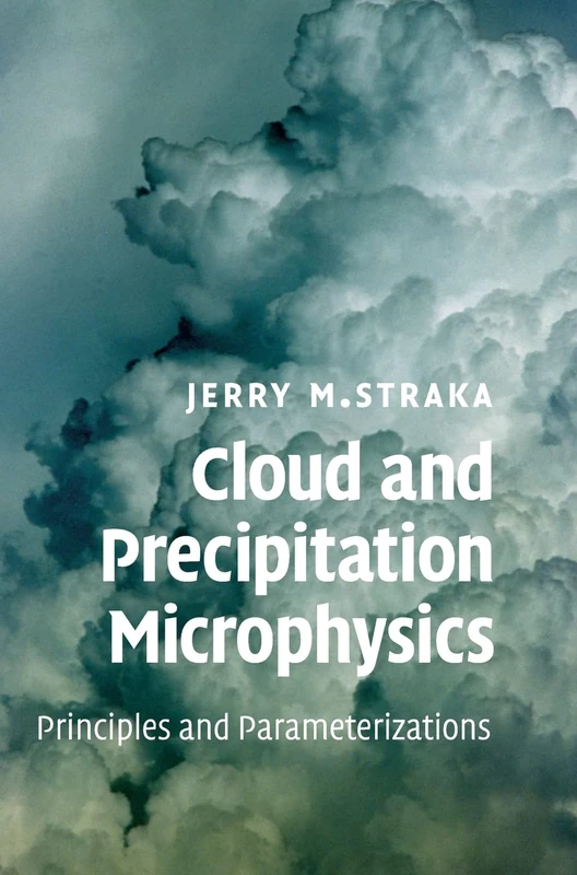Cloud and Precipitation Microphysics: Principles and Parameterizations