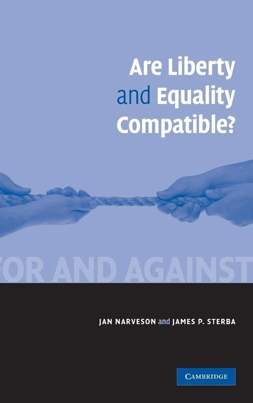 Are Liberty and Equality Compatible? (For and Against)