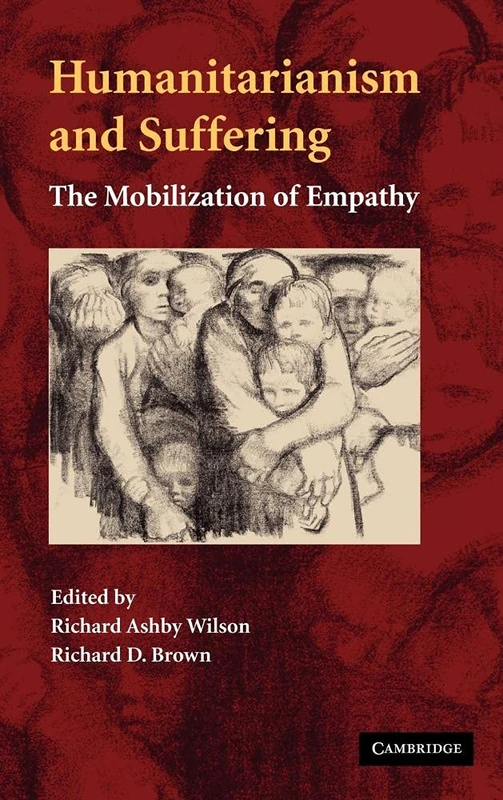 Humanitarianism and Suffering: The Mobilization of Empathy