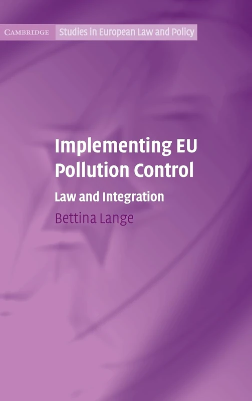 Implementing EU Pollution Control: Law and Integration (Cambridge Studies in European Law and Policy) - Image 1