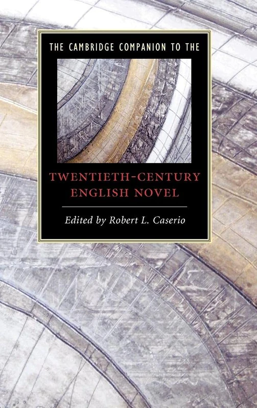 The Cambridge Companion to the Twentieth-Century English Novel (Cambridge Companions to Literature)