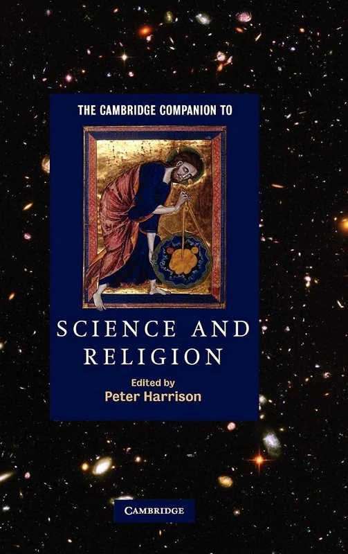 The Cambridge Companion to Science and Religion (Cambridge Companions to Religion)