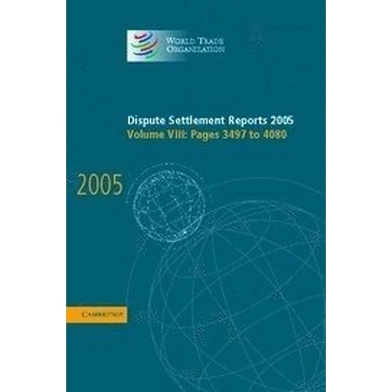 Dispute Settlement Reports 2005: Volume 8 (World Trade Organization Dispute Settlement Reports)