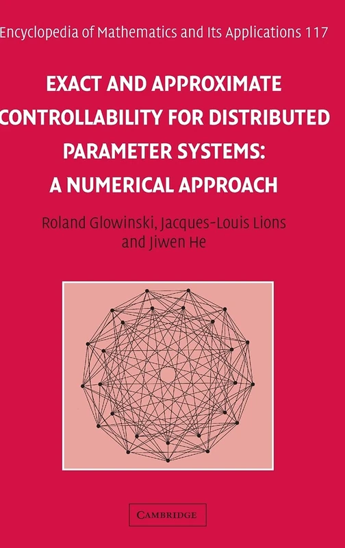 Exact and Approximate Controllability for Distributed Parameter Systems: A Numerical Approach: 117 (Encyclopedia of Mathematics and its Applications, Series Number 117)