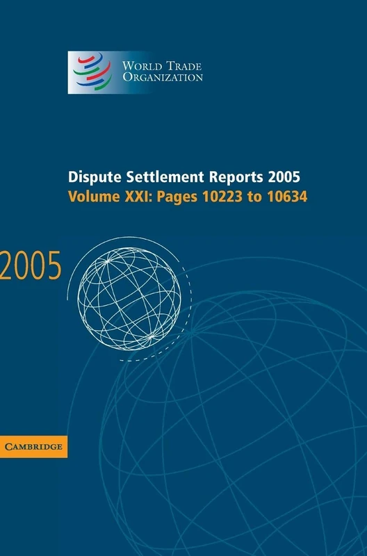 Dispute Settlement Reports Complete Set 178 Volume Hardback Set: Dispute Settlement Reports 2005: Volume 21 (World Trade Organization Dispute Settlement Reports)