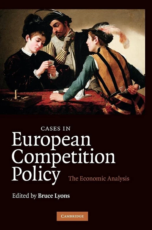 Cases in European Competition Policy: The Economic Analysis