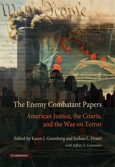 The Enemy Combatant Papers: American Justice, the Courts, and the War on Terror