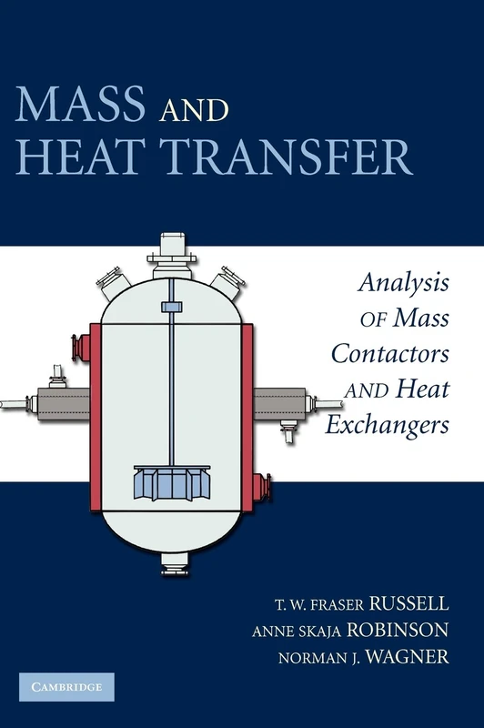 Mass and Heat Transfer: Analysis of Mass Contactors and Heat Exchangers (Cambridge Series in Chemical Engineering)