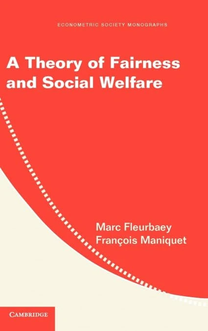 A Theory of Fairness and Social Welfare: 48 (Econometric Society Monographs, Series Number 48)