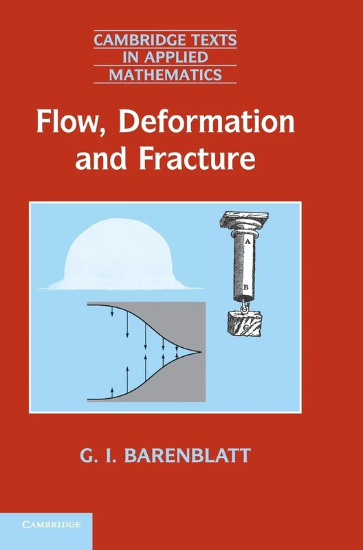 Flow, Deformation and Fracture: Lectures on Fluid Mechanics and the Mechanics of Deformable Solids for Mathematicians and Physicists: 49 (Cambridge Texts in Applied Mathematics, Series Number 49)