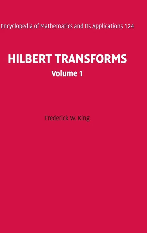Hilbert Transforms: Volume 1: 124 (Encyclopedia of Mathematics and its Applications, Series Number 124)