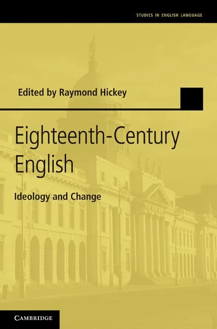 Eighteenth-Century English: Ideology and Change (Studies in English Language)