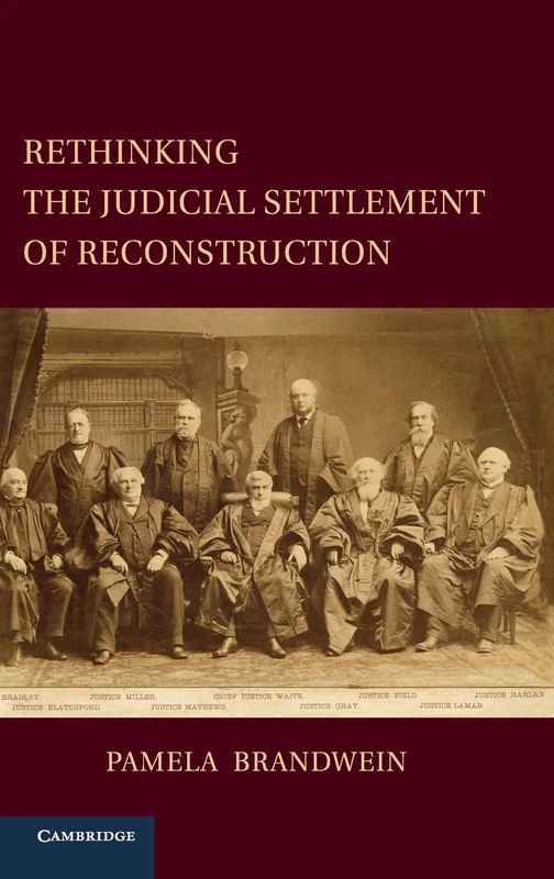 Rethinking the Judicial Settlement of Reconstruction (Cambridge Studies on the American Constitution)