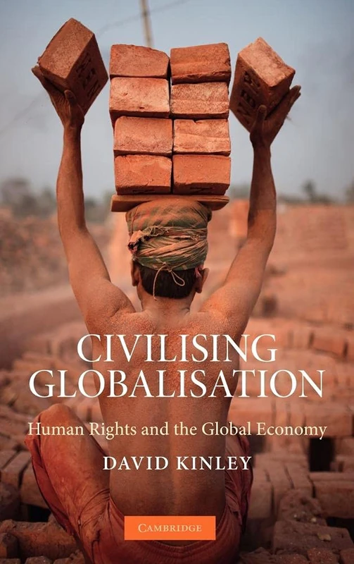 Civilising Globalisation: Human Rights and the Global Economy