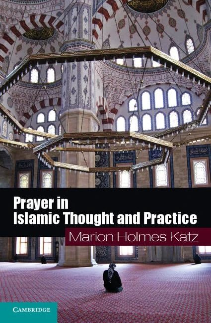 Prayer in Islamic Thought and Practice: 6 (Themes in Islamic History, Series Number 6) - Image 1