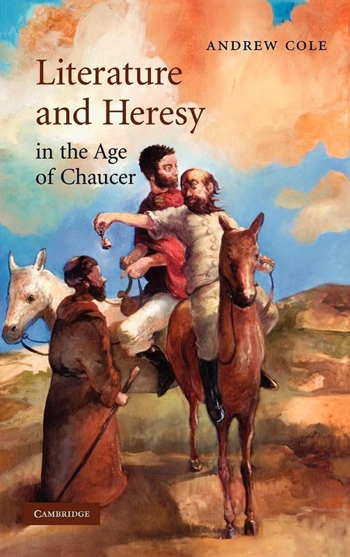 Literature and Heresy in the Age of Chaucer (Cambridge Studies in Medieval Literature, Series Number 71)