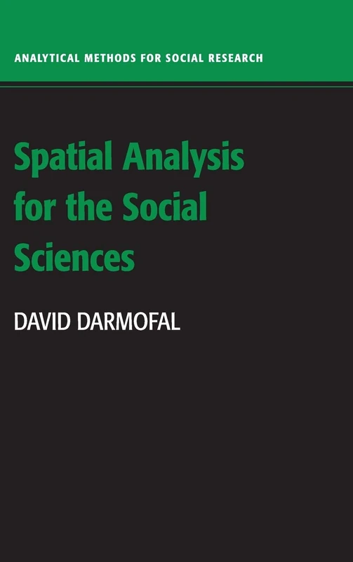 Spatial Analysis for the Social Sciences (Analytical Methods for Social Research)