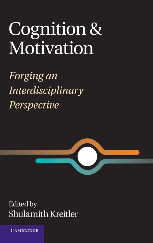 Cognition and Motivation: Forging an Interdisciplinary Perspective