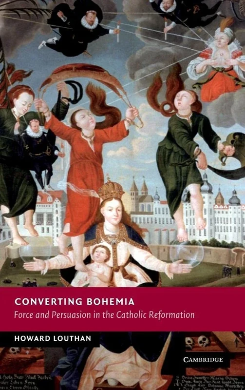 Converting Bohemia: Force and Persuasion in the Catholic Reformation (New Studies in European History)