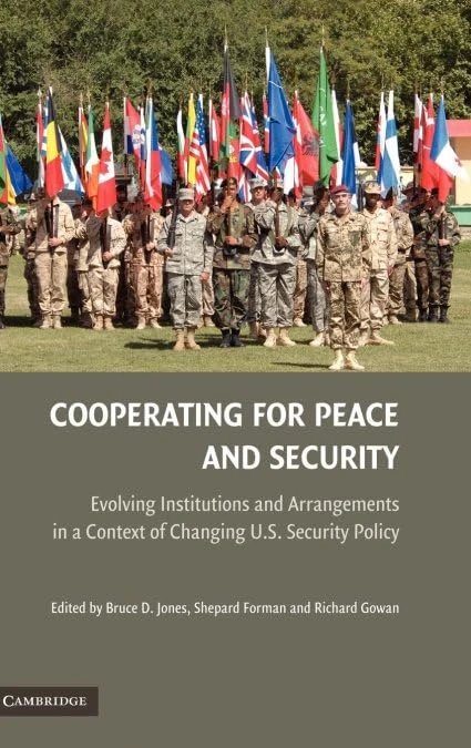 Cooperating for Peace and Security: Evolving Institutions and Arrangements in a Context of Changing U.S. Security Policy