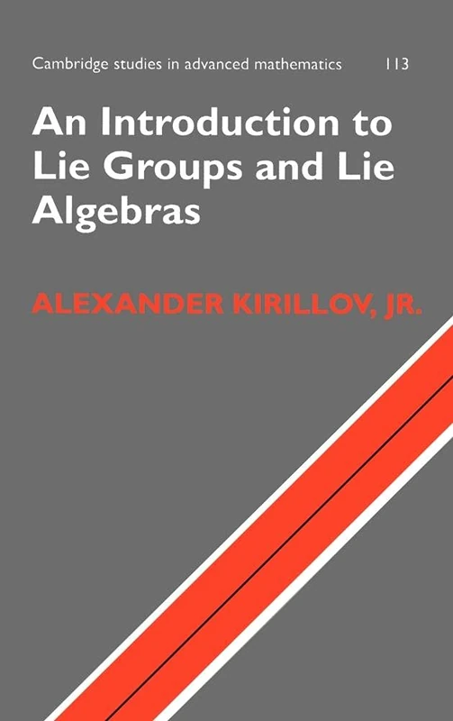 An Introduction to Lie Groups and Lie Algebras: 113 (Cambridge Studies in Advanced Mathematics, Series Number 113)