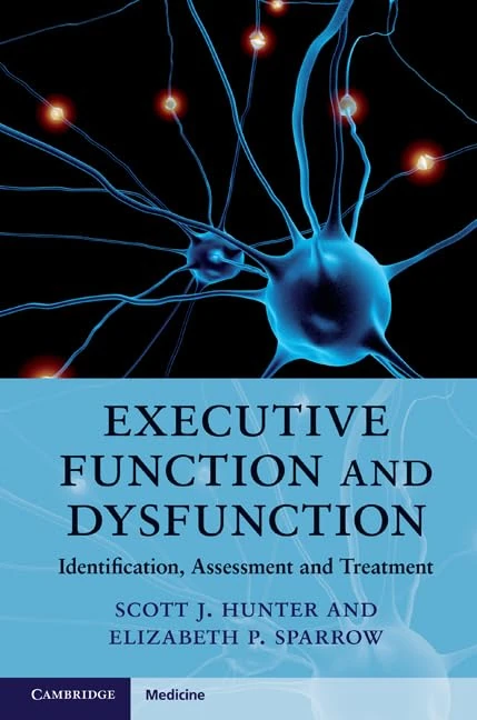 Executive Function and Dysfunction: Identification, Assessment and Treatment (Cambridge Medicine (Hardcover))