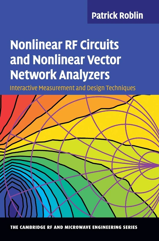 Nonlinear RF Circuits and Nonlinear Vector Network Analyzers: Interactive Measurement and Design Techniques (The Cambridge RF and Microwave Engineering Series) - Image 1