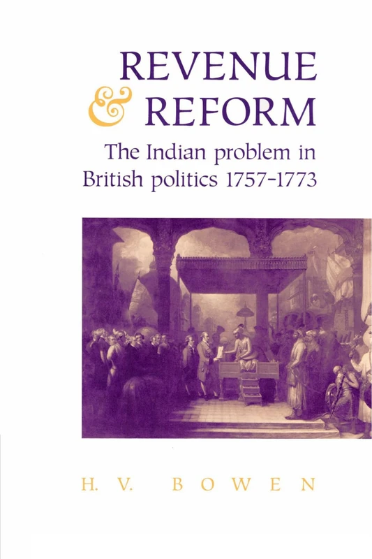Revenue and Reform: The Indian Problem in British Politics 1757-1773