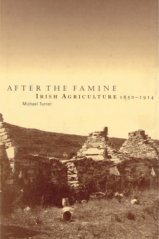 After the Famine: Irish Agriculture 1850-1914