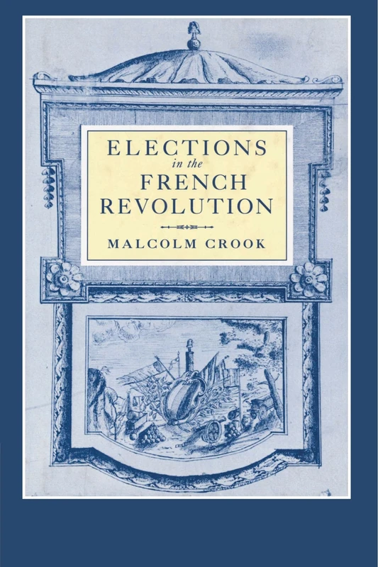 Elections in the French Revolution: An Apprenticeship in Democracy, 1789-1799 - Image 1