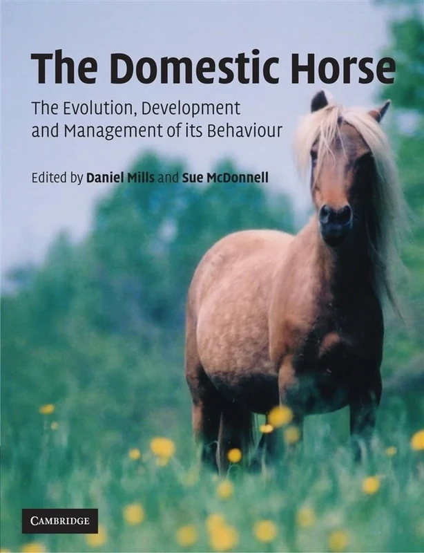 The Domestic Horse: The Evolution, Development and Management of its Behaviour