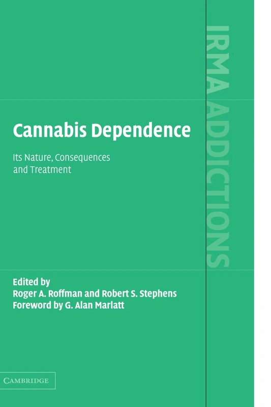 Cannabis Dependence: Its Nature, Consequences and Treatment (International Research Monographs in the Addictions)