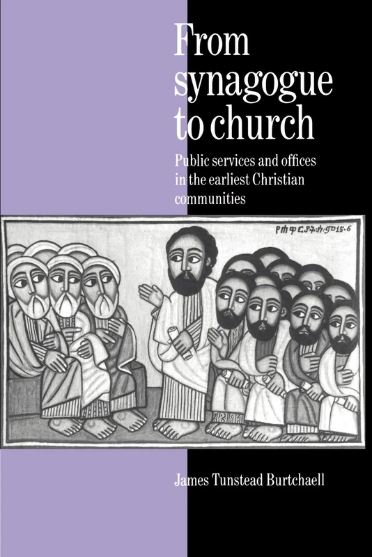 From Synagogue to Church: Public Services and Offices in the Earliest Christian Communities