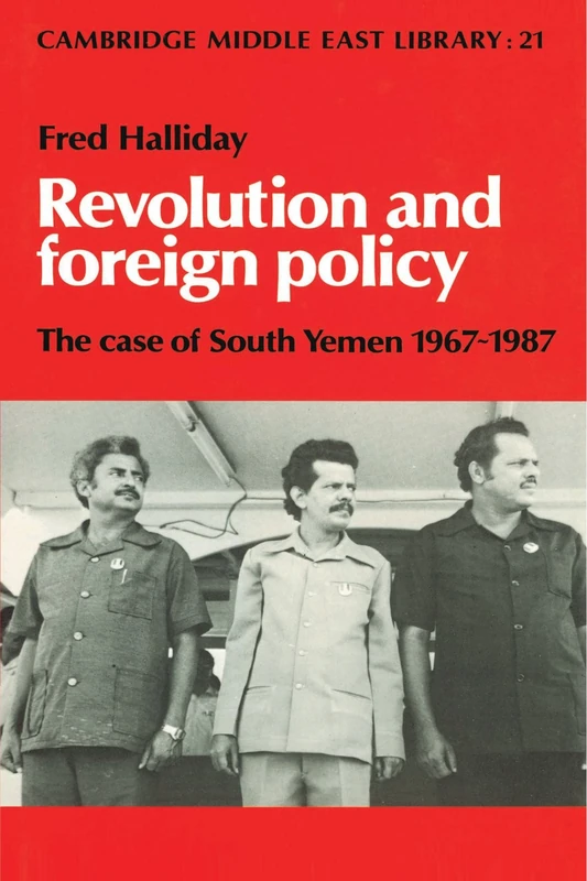 Revolution and Foreign Policy: The Case of South Yemen, 1967-1987: 21 (Cambridge Middle East Library, Series Number 21)