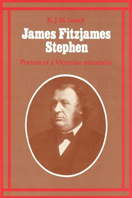 James Fitzjames Stephen: Portrait of a Victorian Rationalist - Image 1