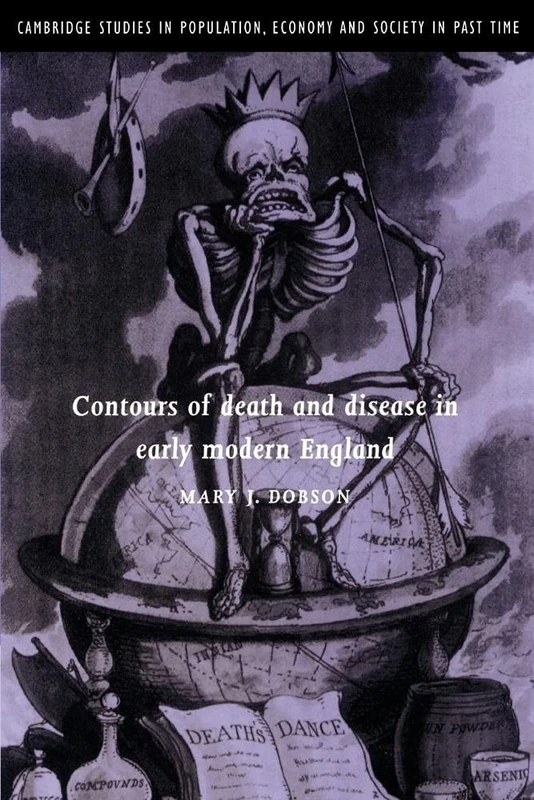 Contours of Death and Disease in Early Modern England: 29 (Cambridge Studies in Population, Economy and Society in Past Time, Series Number 29)