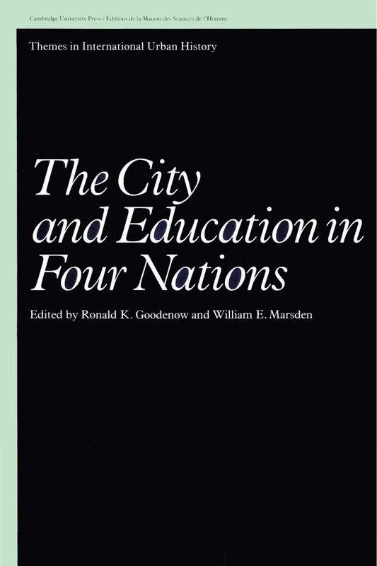 The City and Education in Four Nations: 1 (Themes in International Urban History, Series Number 1)